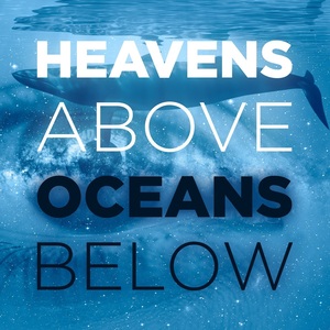 Heavens Above Oceans Below